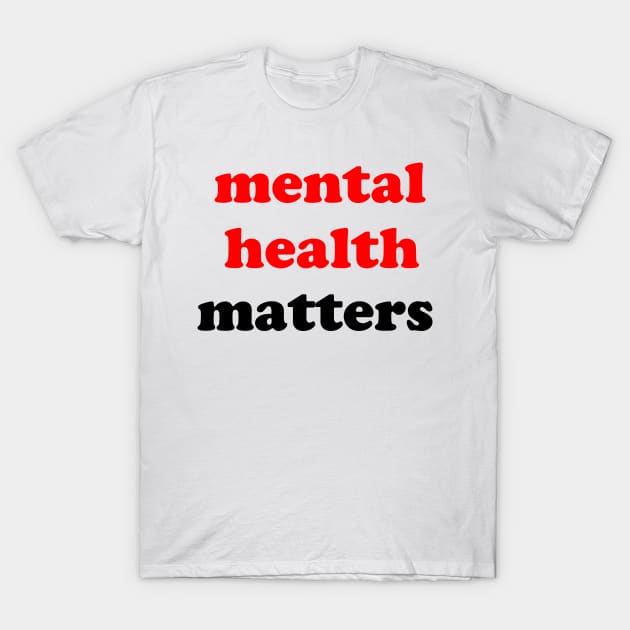 mental health matters T-Shirt by hamzaben